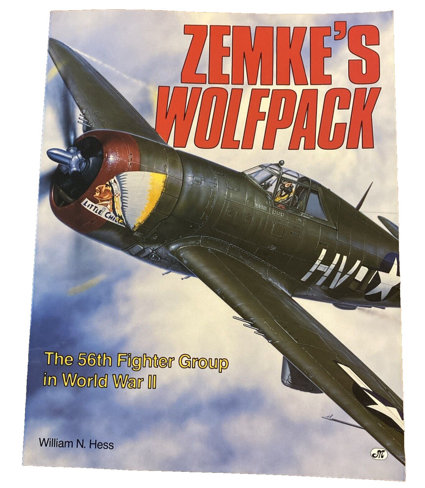 Zemke’s Wolfpack The 56th Fighter Group in World War II by W. Hess Autographed