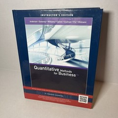 Quantitative Methods for Business by David R. Anderson, Etc Instructor’s Edition