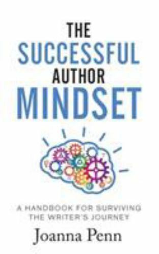 Successful Author Mindset : A Handbook for Surviving the Writer’s Journey, Pa…
