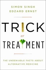 Trick or Treatment: The Undeniable Facts about Alternative Medicine by Ernst, Ed