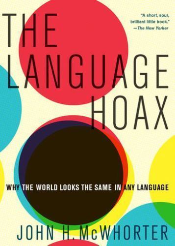 The Language Hoax, McWhorter, John H., New Book