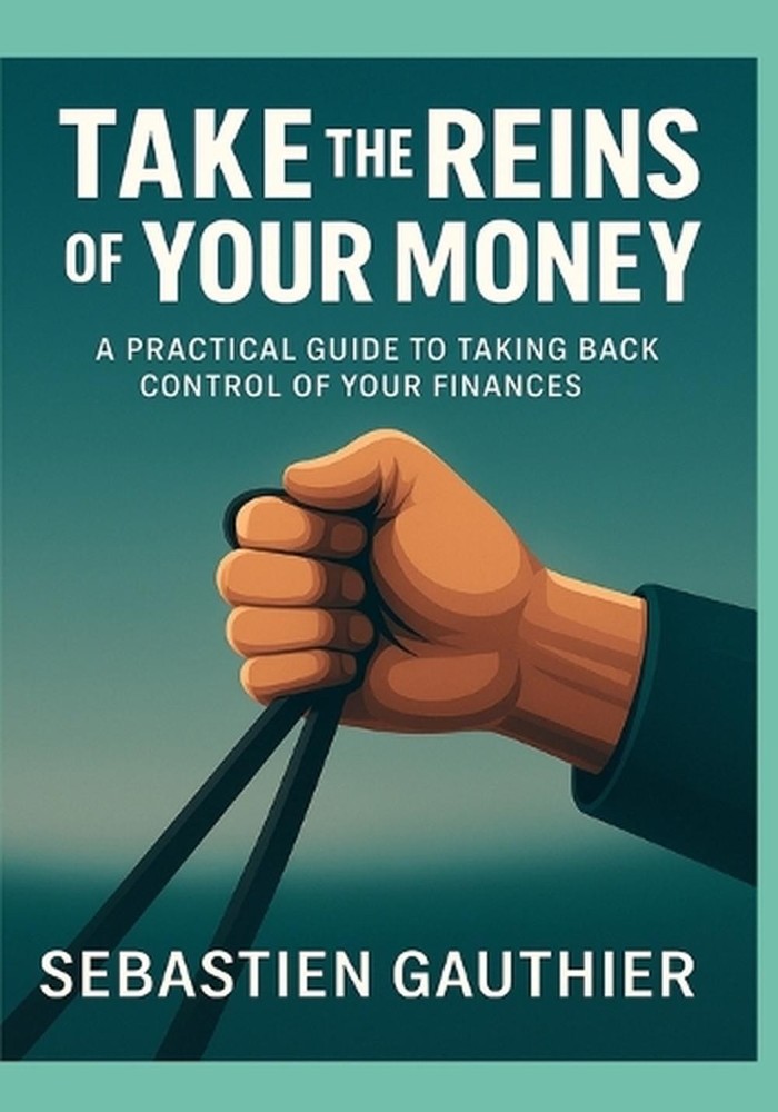 Take the Reins of Your Money: A Practical Guide to Taking Back Control of Your F