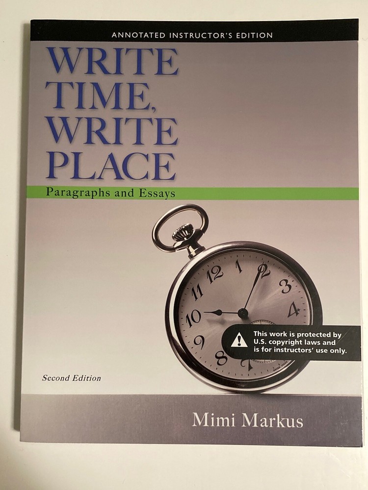 Write Time, Write Place: Paragraphs and Essays, 9780321908506, Mimi Markus,