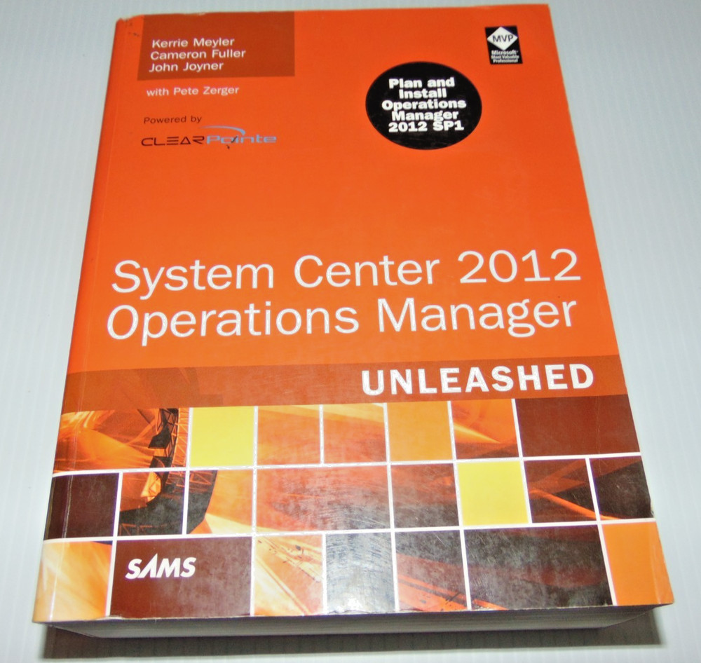 Unleashed Ser.: System Center 2012 Operations Manager Unleashed by Kerrie…
