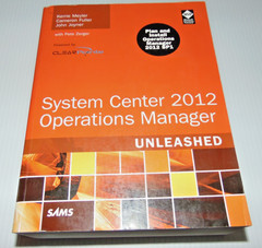 Unleashed Ser.: System Center 2012 Operations Manager Unleashed by Kerrie…
