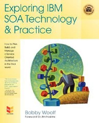 Exploring IBM SOA Technology and Practice : How to Plan, Build, and Manage a Ser