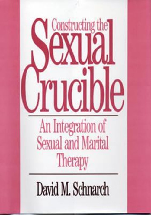 Constructing the Sexual Crucible : An Integration of Sexual and M