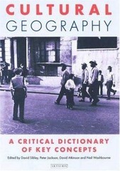 Cultural Geography: A Critical Dictionary of Key Ideas (International Library of