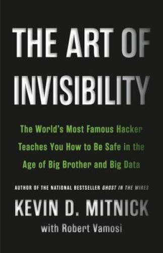 The Art of Invisibility: The World’s Most Famous Hacker Teaches You – VERY GOOD