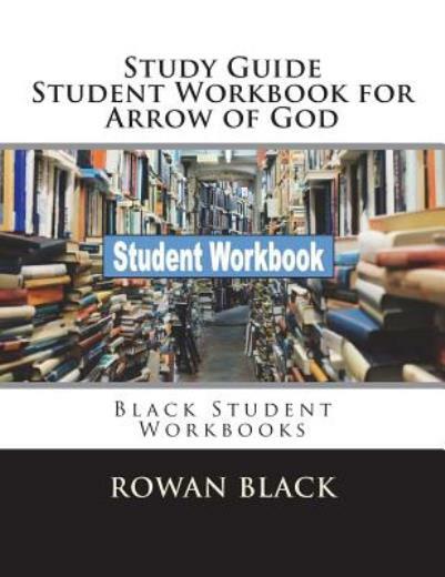 Study Guide Student Workbook For Arrow Of God: Black Student Workbooks