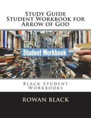Study Guide Student Workbook For Arrow Of God: Black Student Workbooks
