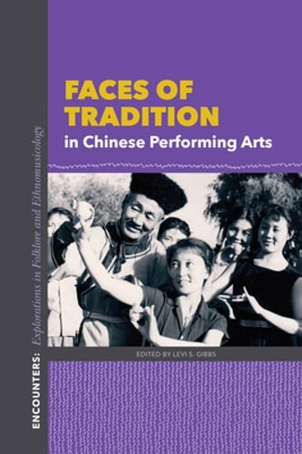 Faces of Tradition in Chinese Performing Arts by Levi S Gibbs: Used
