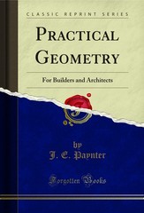 Practical Geometry: For Builders and Architects (Classic Reprint)