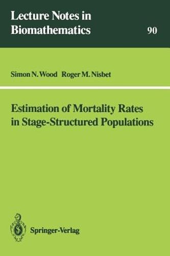 Estimation of Mortality Rates in Stage-Structured Population by Simon N Wood