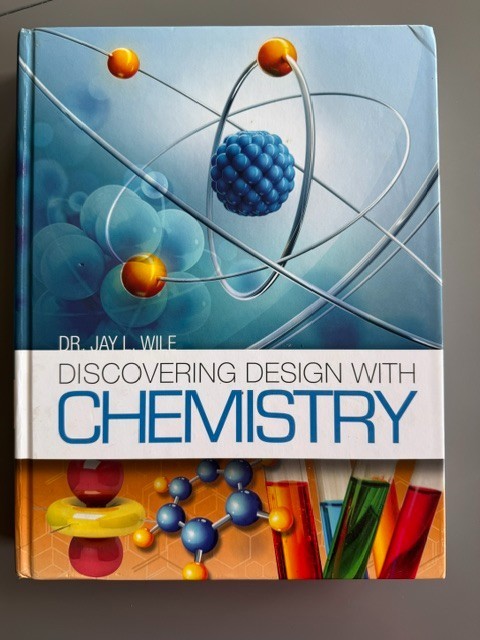 Discovering Design with Chemistry – Dr. Jay Wile Textbook & Answer Key & Tests
