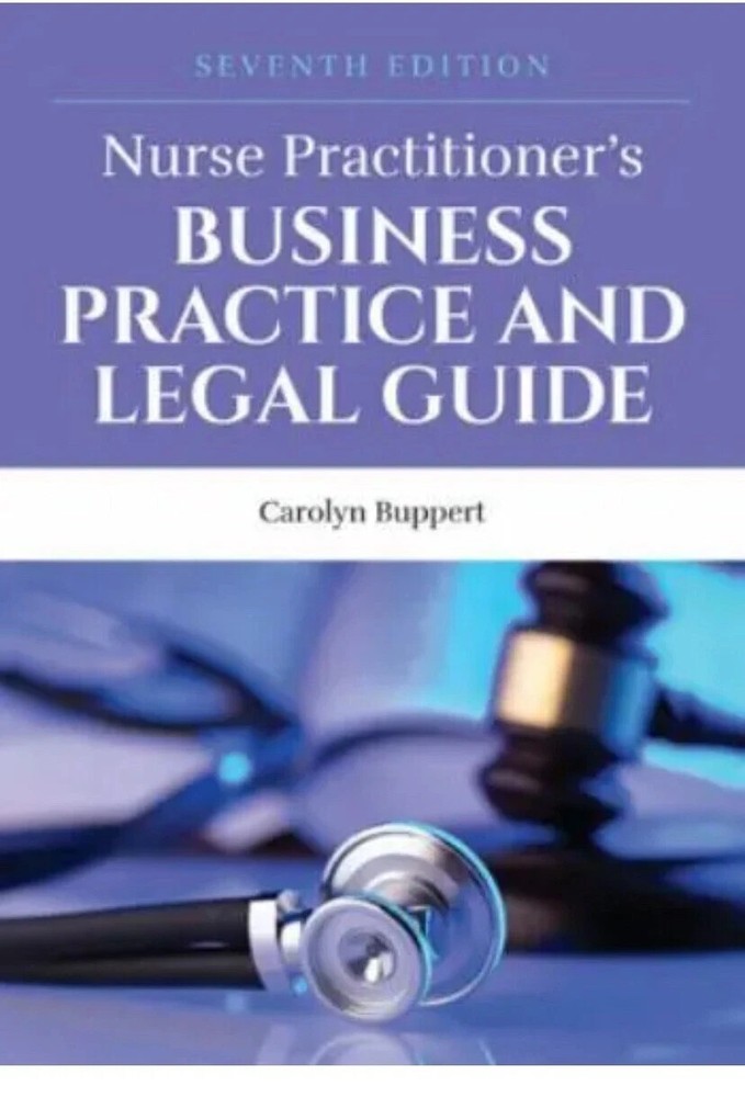 Nurse Practitioner’s Business Practice and Legal Guide by Carolyn Buppert 7th Ed
