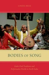 Bodies of Song: Kabir Oral Traditions and Performative Worlds in North India by