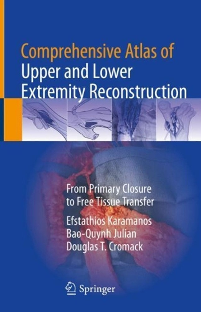 Comprehensive Atlas of Upper and Lower Extremity Reconstruction: From Primary Cl