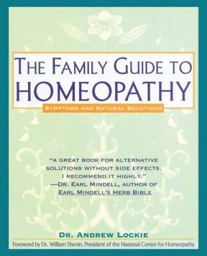 The Family Guide to Homeopathy: Symptoms and Natural Solutions – VERY GOOD