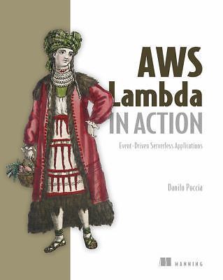 AWS Lambda in Action: Event-driven serverless applications, Poccia, Danilo, Very