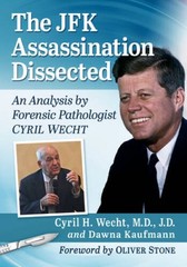 The JFK Assassination Dissected: An Analysis by Forensic Pathologist – VERY GOOD