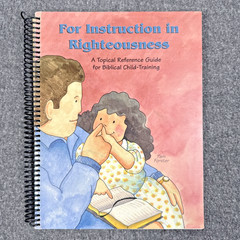 For Instruction in Righteousness (DoorPosts) Pam Forster 1995 Revised Edition