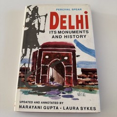 SPEAR, PERCIVAL (1901-1982) Delhi : its monuments and history / T.G.P. Spear ; i
