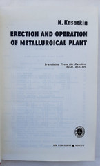 Erection and Operation of Metallurgical Plant by N. Kasatkin, Mir Publishers1975