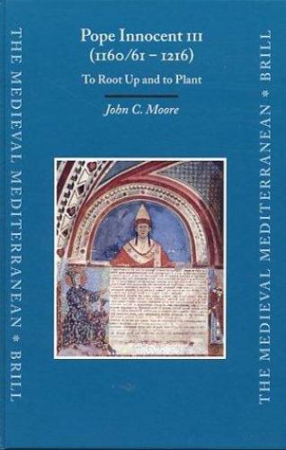 Pope Innocent 3rd 1160/61-1216 : To Root Up and to Plant, Hardcover by Moore,…