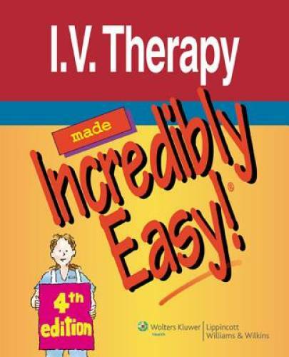 I.V. Therapy Made Incredibly Easy! (Incredibly Easy! SeriesÂ®) – GOOD