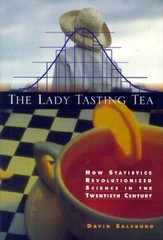 The Lady Tasting Tea: How Statistics Revolutionized Science in the Twenti – GOOD