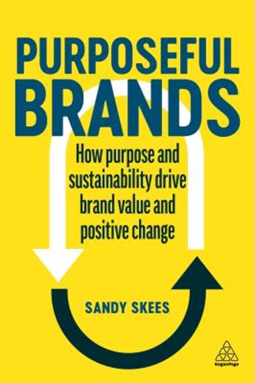 Purposeful Brands : How Purpose and Sustainability Drive Brand Va