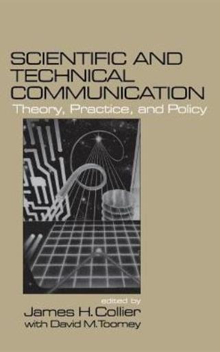 Scientific And Technical Communication: Theory, Practice, And Policy