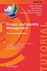 Privacy and Identity Management. the Smart Revolution : 12th Ifip Wg 9.2, 9.5…