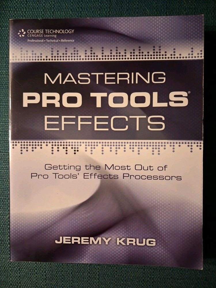 PRO TOOLS EFFECTS By Jeremy Krug Course Technology Textbook Paperback.