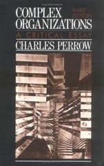 Complex Organizations: A Critical Essay by Charles Perrow