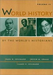 World History By The World’s Historians, Volume II by Spickard, Paul,James V. Sp