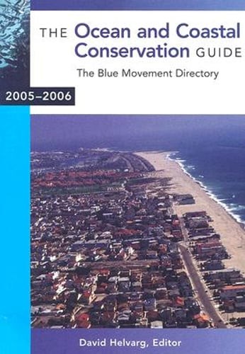The Ocean and Coastal Conservation Guide 2005-2006 by David Helvarg: Used
