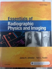 Essentials of Radiographic Physics and Imaging by Terri L. Fauber and James…