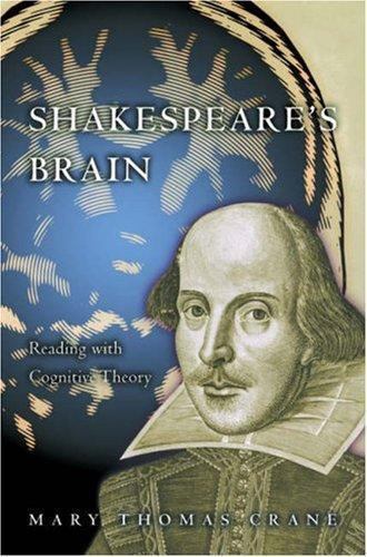 Shakespeare’s Brain: Reading with Cognitive Theory by Crane, Mary Thomas