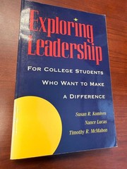 Exploring Leadership : For College Students Who Want to Make a Difference book