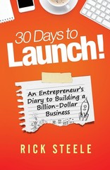 30 Days to Launch!: An Entrepreneurs Diary To Building A Billion Dollar Busi…