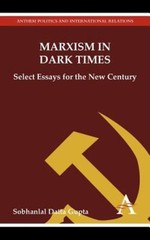 Marxism In Dark Times: Select Essays For The New Century