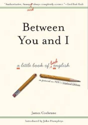 Between You and I: A Little Book of Bad English – Hardcover – VERY GOOD