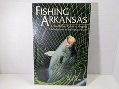 Fishing Arkansas: A Year-Round Guide to Angling Adventures in the Natural State,