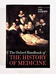 2014 Oxford Handbook of HISTORY OF MEDICINE Science PHILOSOPHY Sociology &c tpb