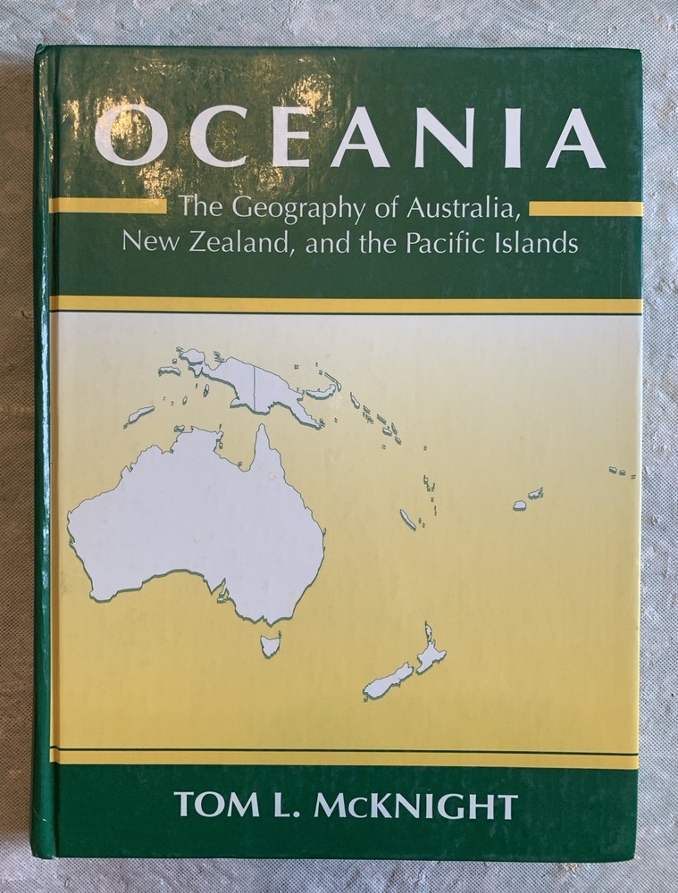 Oceania : Geography Australia New Zealand Pacific Islands by Tom L. McKnight HC