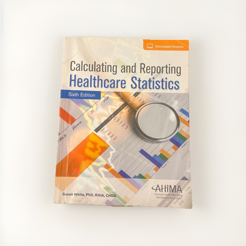 Calculating and Reporting Healthcare Statistics by Susan White (Hardcover)