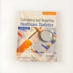 Calculating and Reporting Healthcare Statistics by Susan White (Hardcover)