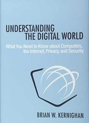 Understanding the Digital World: – Hardcover, by Kernighan Brian W. – Good j